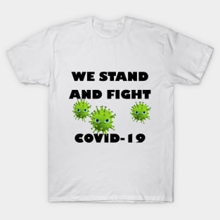 We stand and fight Covid-19 T-Shirt